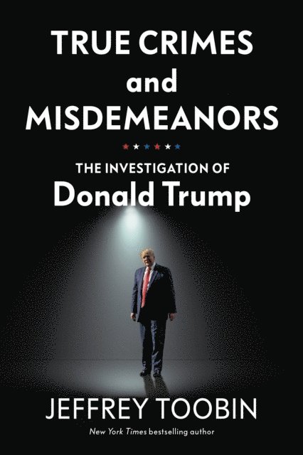 Jeffrey Toobin - True Crimes and Misdemeanors, E-bok