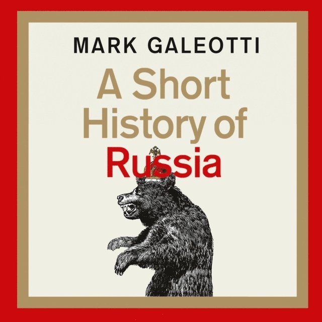 Mark Galeotti - Short History of Russia, Ljudbok