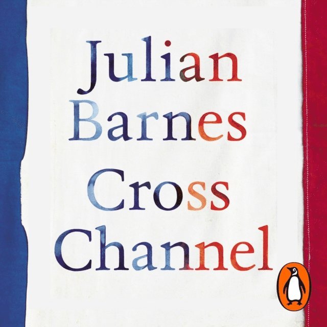 Julian Barnes - Cross Channel, Ljudbok