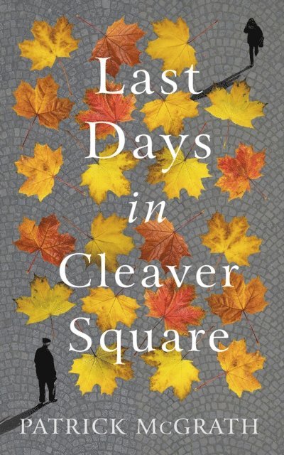 Patrick McGrath - Last Days in Cleaver Square, E-bok