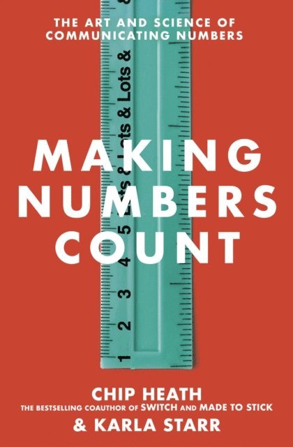 Chip Heath, Karla Starr - Making Numbers Count, E-bok