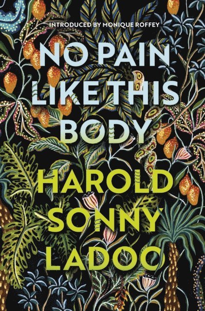 Harold Sonny Ladoo - No Pain Like This Body, E-bok