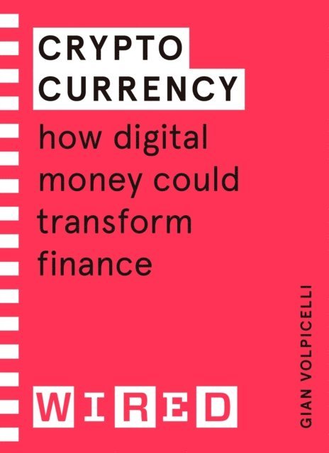 Gian Volpicelli, WIRED - Cryptocurrency (WIRED guides), E-bok