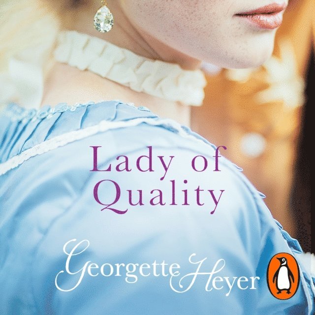 Georgette Heyer - Lady Of Quality, Ljudbok