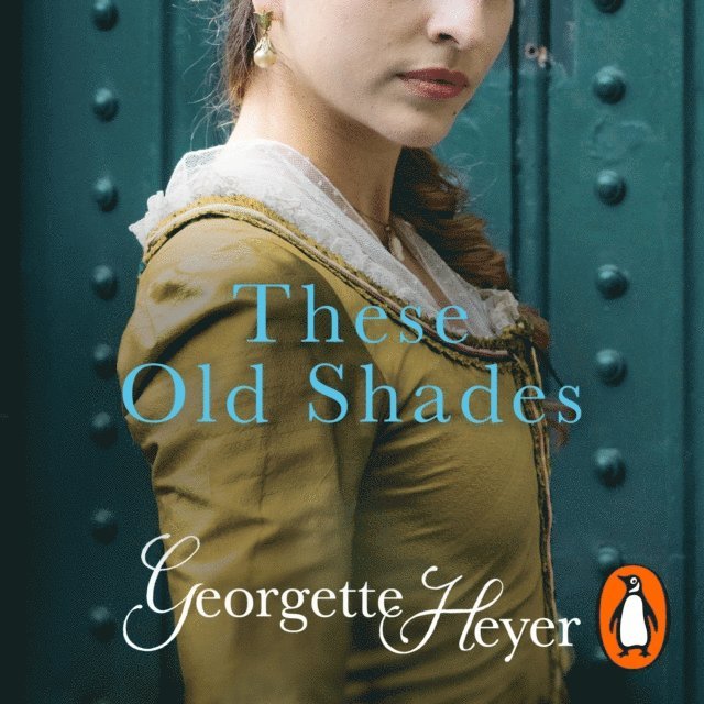 Georgette Heyer - These Old Shades, Ljudbok