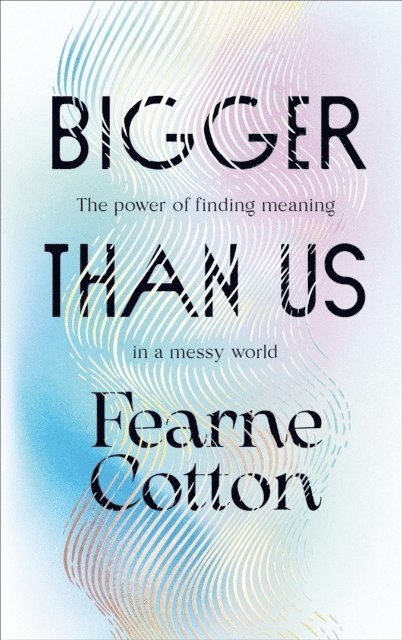 Fearne Cotton - Bigger Than Us, E-bok