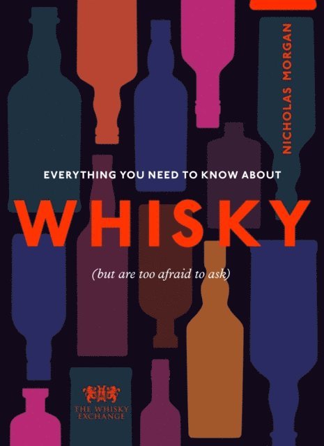 Nick Morgan, The Whisky Exchange - Everything You Need to Know About Whisky, E-bok
