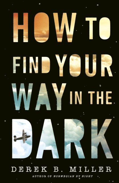 Derek B. Miller - How to Find Your Way in the Dark, E-bok. Tillgänglighet: Lägg i varukorg