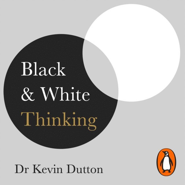 Kevin Dutton - Black and White Thinking, Ljudbok