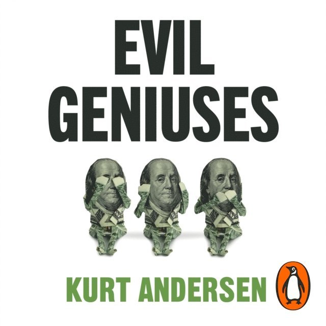 Kurt Andersen - Evil Geniuses, Ljudbok