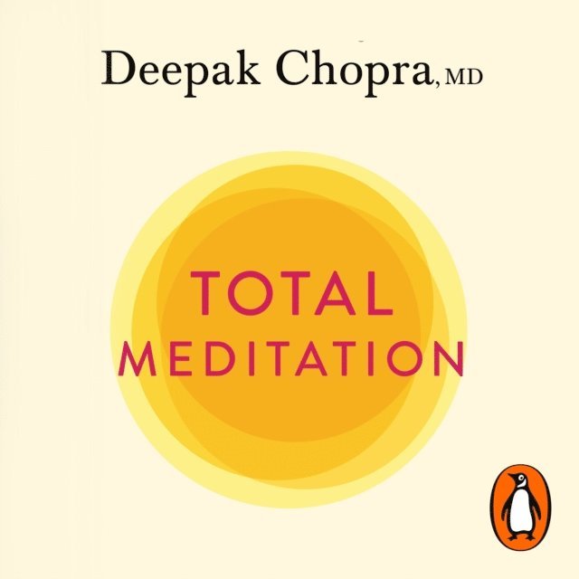 Deepak Chopra - Total Meditation, Ljudbok