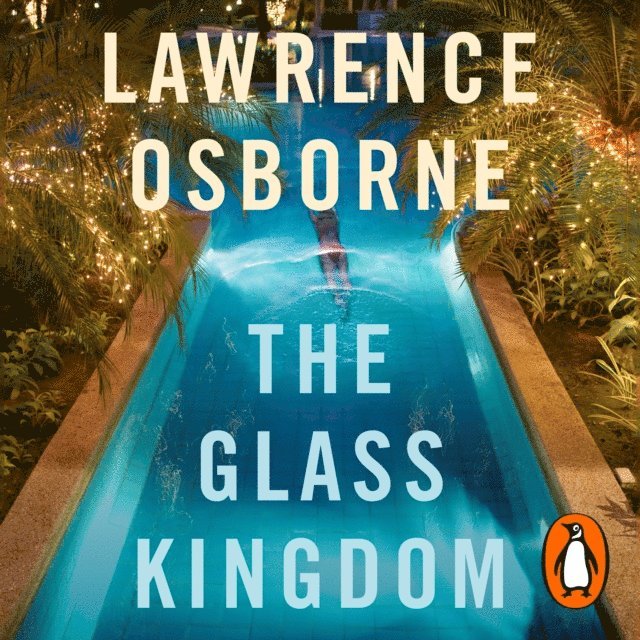 Lawrence Osborne - Glass Kingdom, Ljudbok