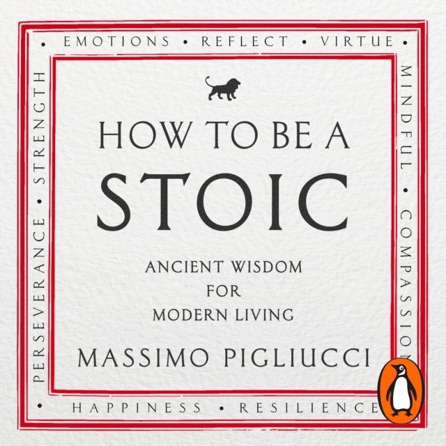 Massimo Pigliucci - How To Be A Stoic, Ljudbok