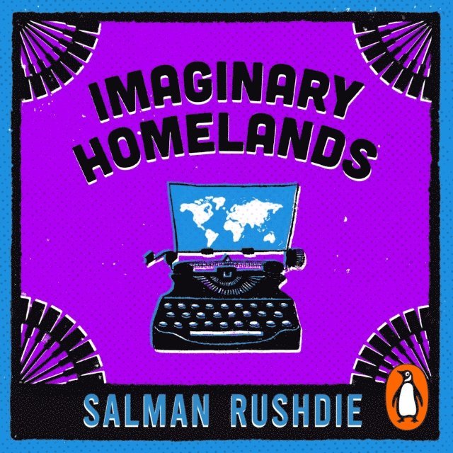 Salman Rushdie - Imaginary Homelands, Ljudbok
