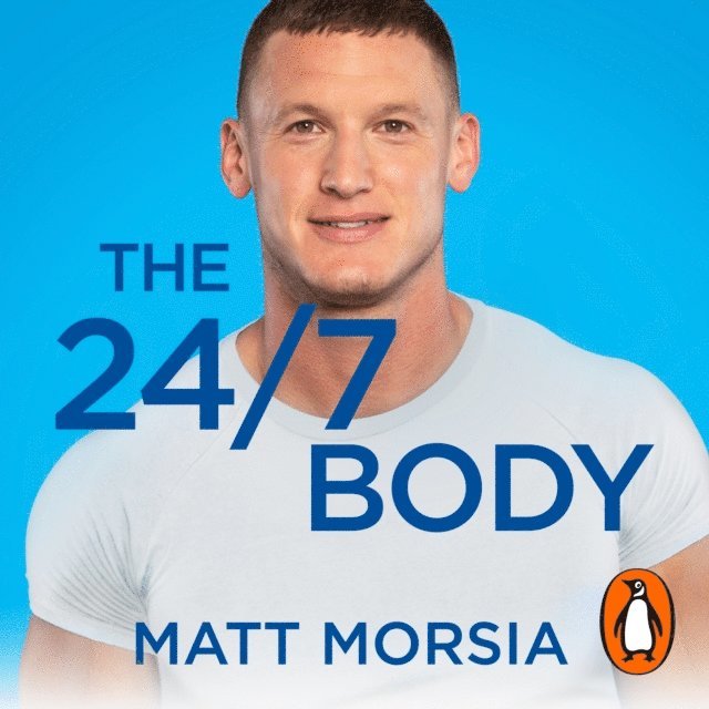 Matt Morsia - 24/7 Body, Ljudbok. Tillgänglighet: Lägg i varukorg