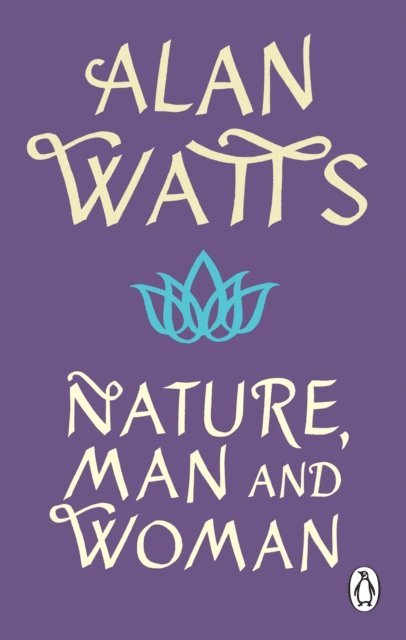 Alan W Watts - Nature, Man and Woman, E-bok