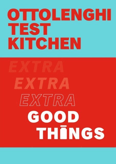 Yotam Ottolenghi, Noor Murad, Ottolenghi Test Kitchen - Ottolenghi Test Kitchen: Extra Good Things, E-bok