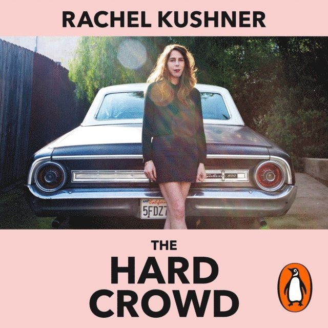 Rachel Kushner - Hard Crowd, Ljudbok