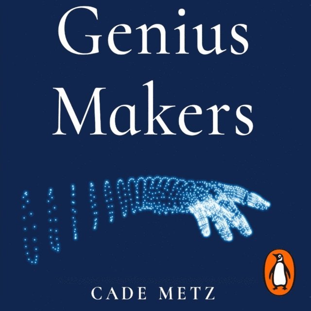 Cade Metz - Genius Makers, Ljudbok