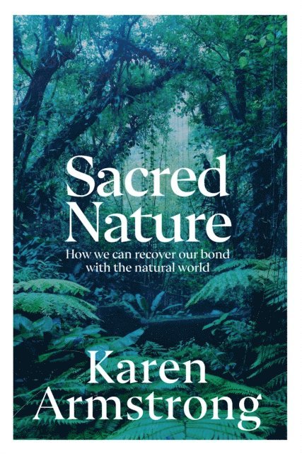 Karen Armstrong - Sacred Nature, E-bok