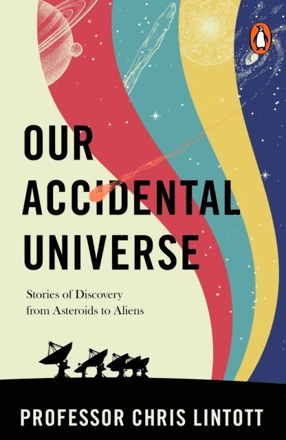 Chris Lintott - Our Accidental Universe, E-bok