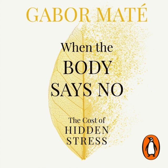 Gabor Mate - When the Body Says No, Ljudbok