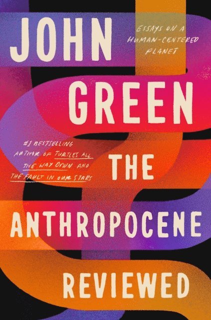 John Green - Anthropocene Reviewed, E-bok