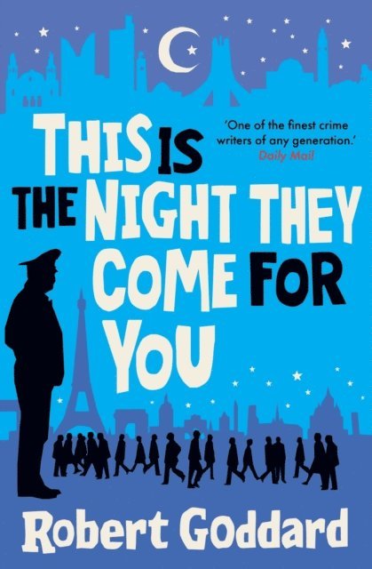 Robert Goddard - This is the Night They Come For You, E-bok