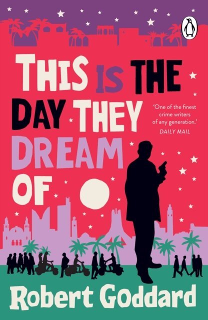 Robert Goddard - This is the Day They Dream Of, E-bok