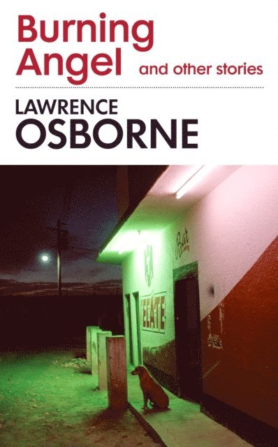 Lawrence Osborne - Burning Angel and Other Stories, E-bok