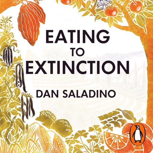 Dan Saladino - Eating to Extinction, Ljudbok
