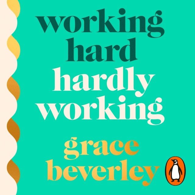 Grace Beverley - Working Hard, Hardly Working, Ljudbok
