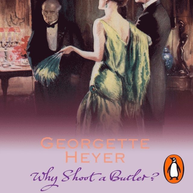 Georgette Heyer - Why Shoot a Butler?, Ljudbok