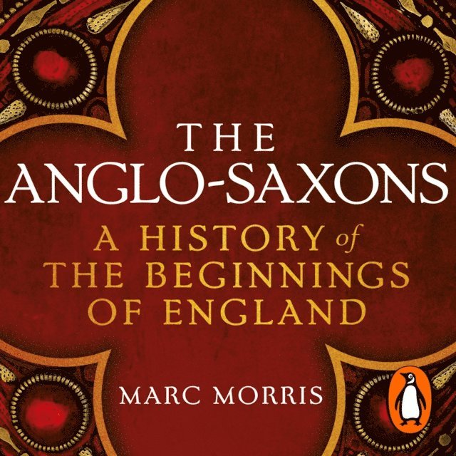 Marc Morris - Anglo-Saxons, Ljudbok