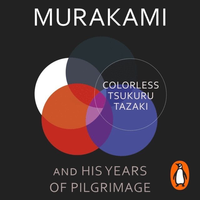 Haruki Murakami - Colorless Tsukuru Tazaki and His Years of Pilgrimage, Ljudbok
