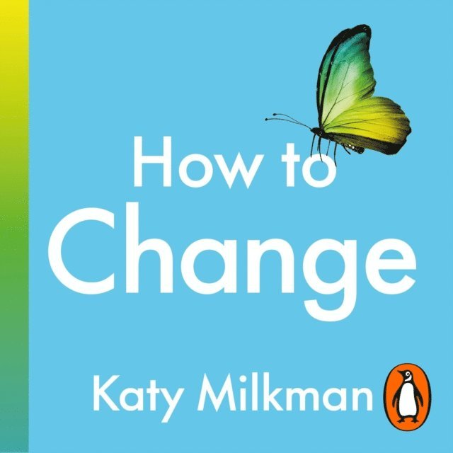 Katy Milkman - How to Change, Ljudbok