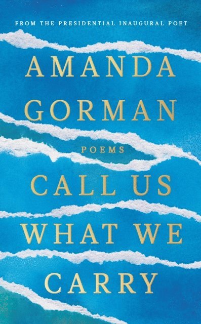Amanda Gorman - Call Us What We Carry, E-bok