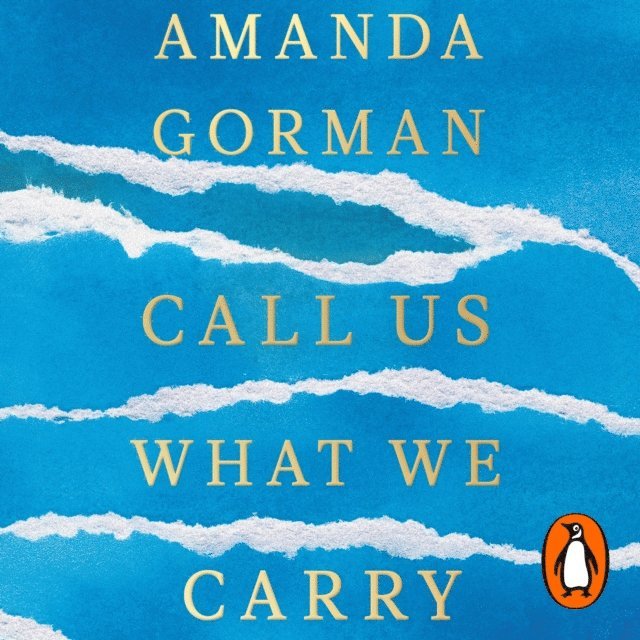 Amanda Gorman - Call Us What We Carry, Ljudbok