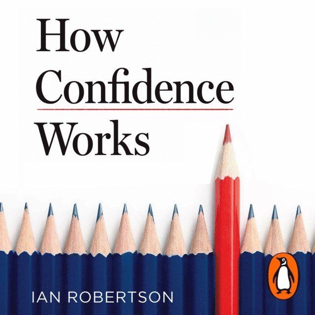 Ian Robertson - How Confidence Works, Ljudbok
