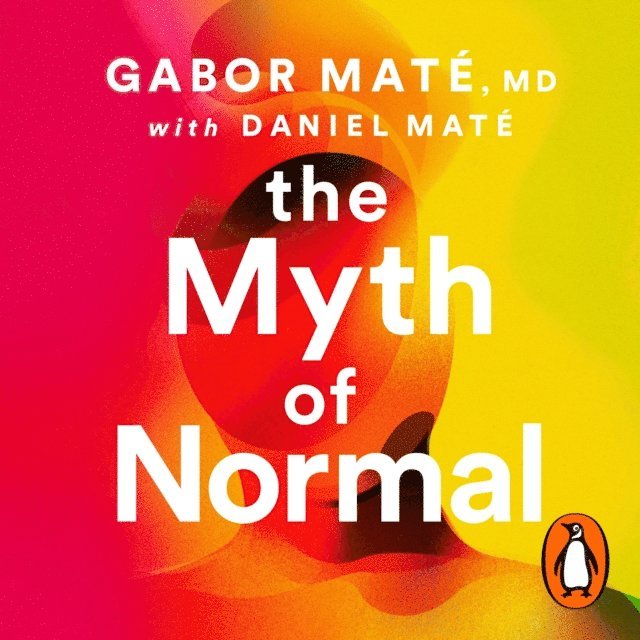 Daniel Mate, Gabor Mate - Myth of Normal, Ljudbok