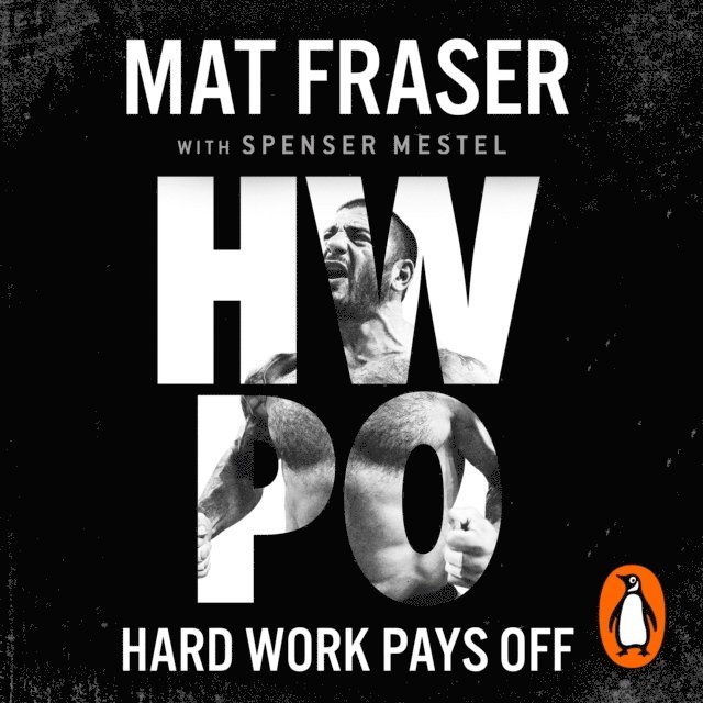 Mat Fraser - Hard Work Pays Off, Ljudbok. Tillgänglighet: Lägg i varukorg