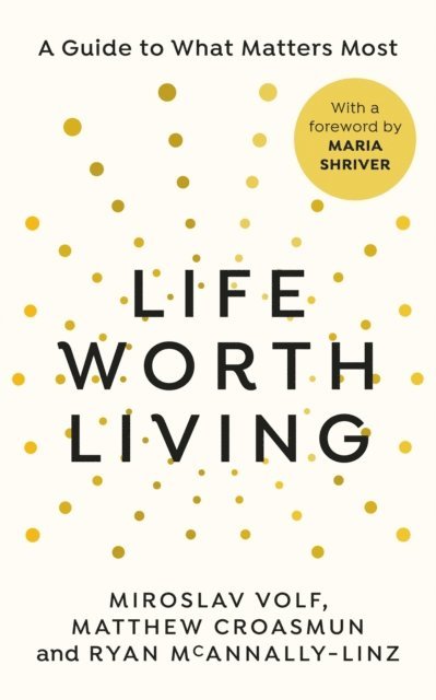 Miroslav Volf, Matthew Croasmun, Ryan McAnnally-Linz - Life Worth Living, E-bok