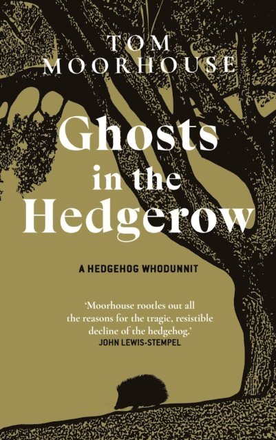 Tom Moorhouse - Ghosts in the Hedgerow, E-bok