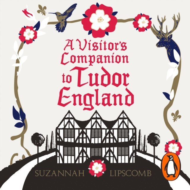 Suzannah Lipscomb - Visitor's Companion to Tudor England, Ljudbok