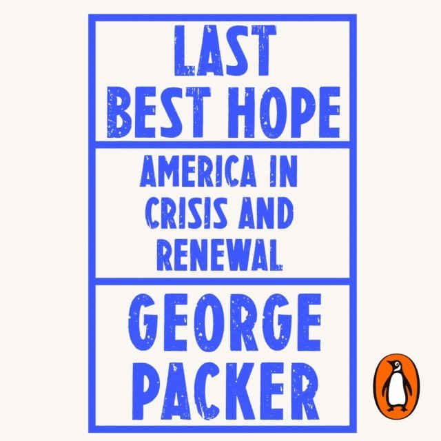 George Packer - Last Best Hope, Ljudbok
