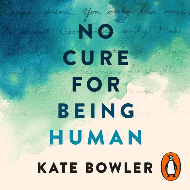 Kate Bowler - No Cure for Being Human, Ljudbok