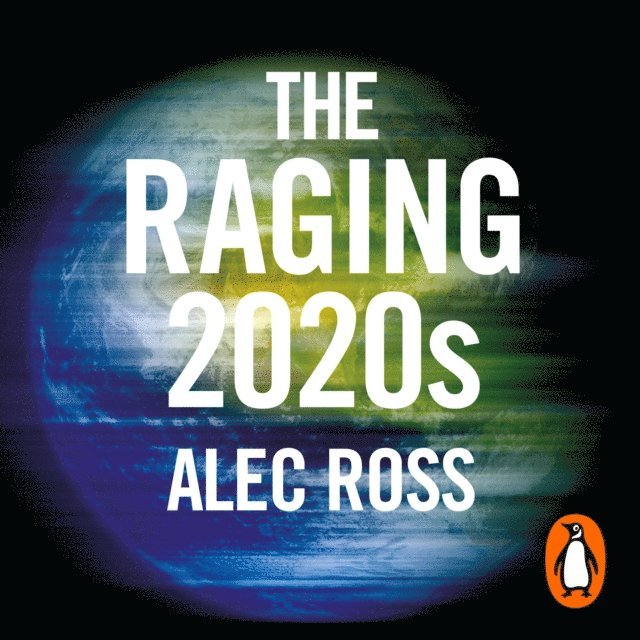 Alec Ross - Raging 2020s, Ljudbok. Tillgänglighet: Lägg i varukorg