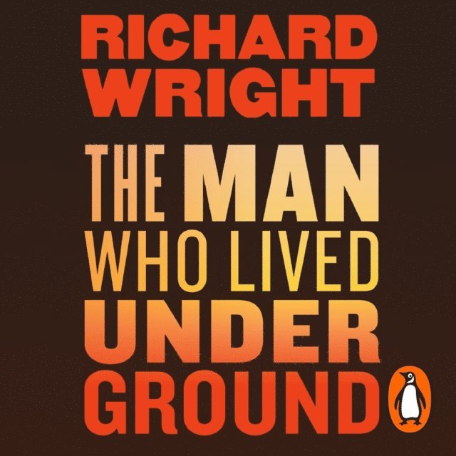 Richard Wright - Man Who Lived Underground, Ljudbok