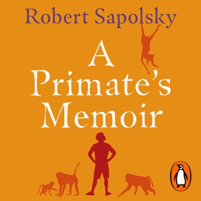 Robert M Sapolsky - Primate's Memoir, Ljudbok