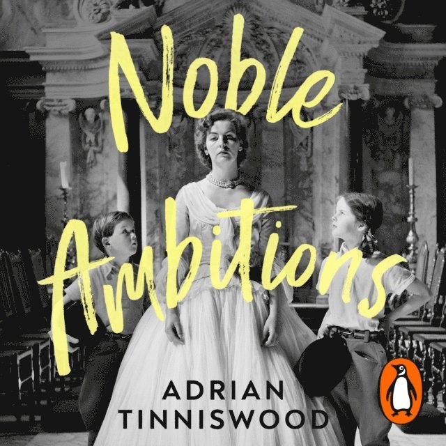 Adrian Tinniswood - Noble Ambitions, Ljudbok